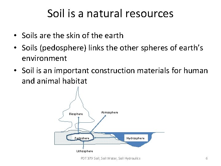 Soil is a natural resources • Soils are the skin of the earth •