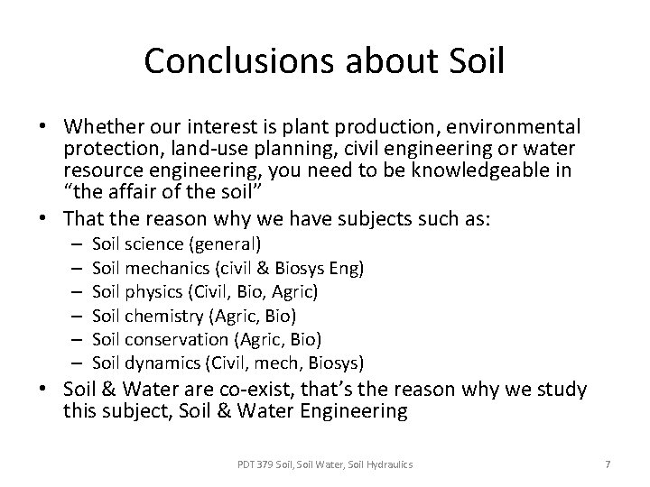 Conclusions about Soil • Whether our interest is plant production, environmental protection, land-use planning,