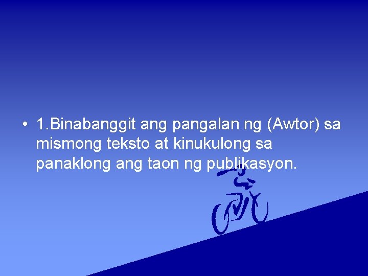  • 1. Binabanggit ang pangalan ng (Awtor) sa mismong teksto at kinukulong sa