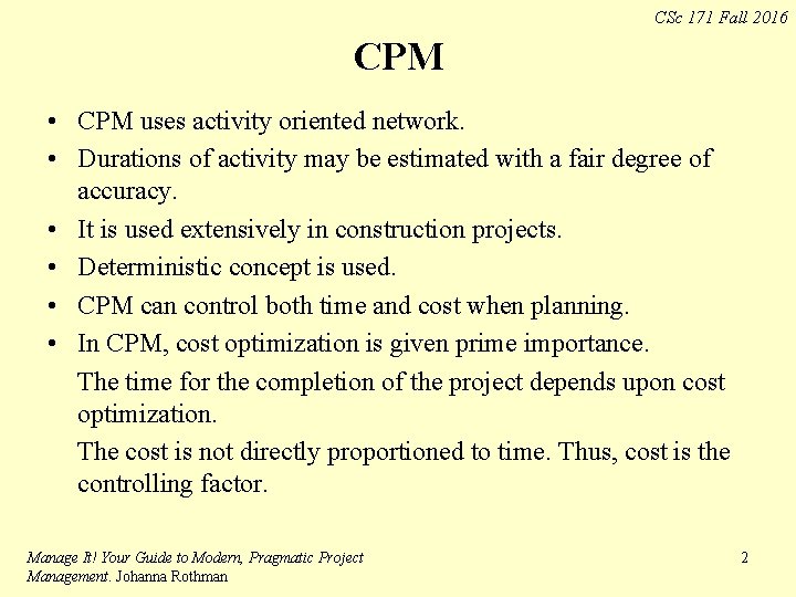 CSc 171 Fall 2016 CPM • CPM uses activity oriented network. • Durations of