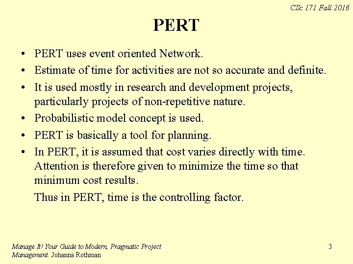 CSc 171 Fall 2016 PERT • PERT uses event oriented Network. • Estimate of