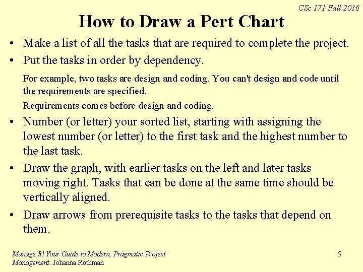 How to Draw a Pert Chart CSc 171 Fall 2016 • Make a list