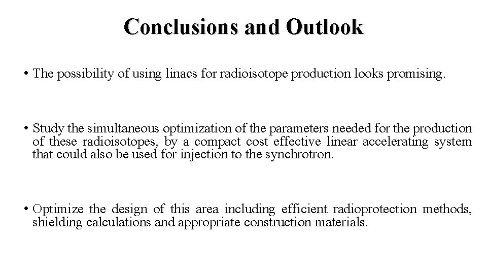 Conclusions and Outlook • The possibility of using linacs for radioisotope production looks promising.