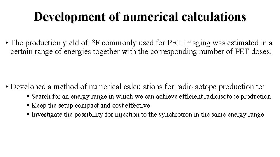 Development of numerical calculations • The production yield of 18 F commonly used for