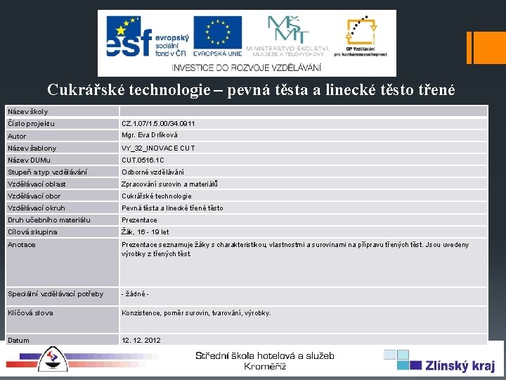 Cukrářské technologie – pevná těsta a linecké těsto třené Název školy Číslo projektu CZ.