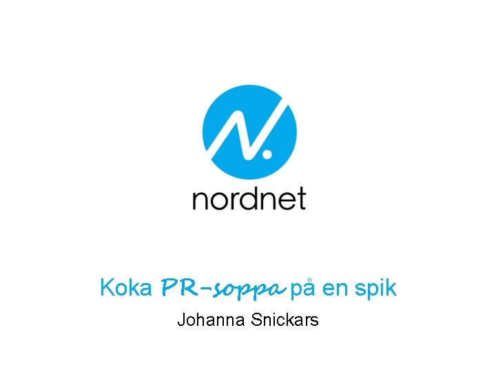 Koka PR-soppa på en spik Johanna Snickars 