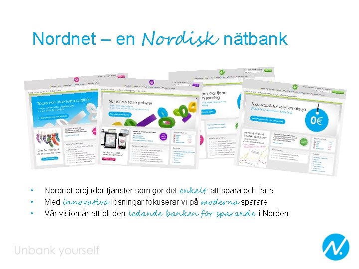 Nordnet – en Nordisk nätbank • • • Nordnet erbjuder tjänster som gör det