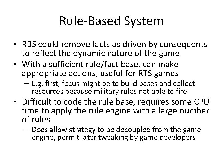 Rule-Based System • RBS could remove facts as driven by consequents to reflect the