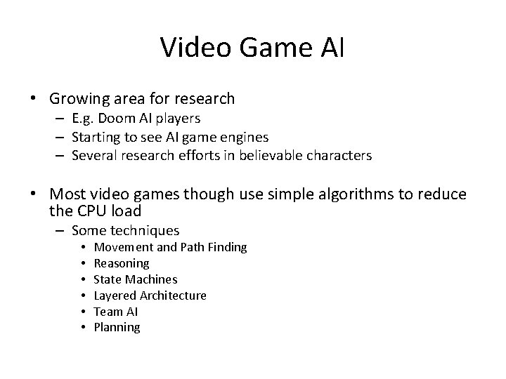 Video Game AI • Growing area for research – E. g. Doom AI players