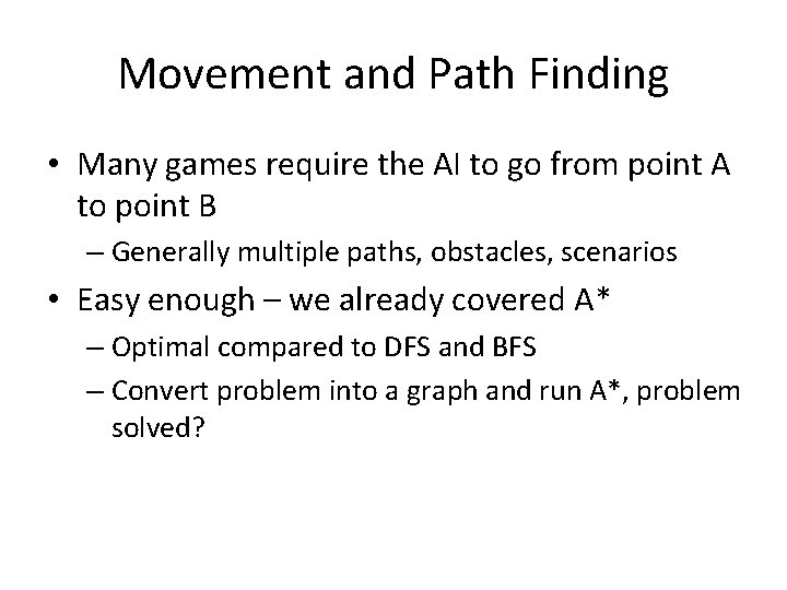 Movement and Path Finding • Many games require the AI to go from point