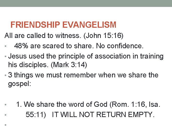 FRIENDSHIP EVANGELISM All are called to witness. (John 15: 16) • 48% are scared
