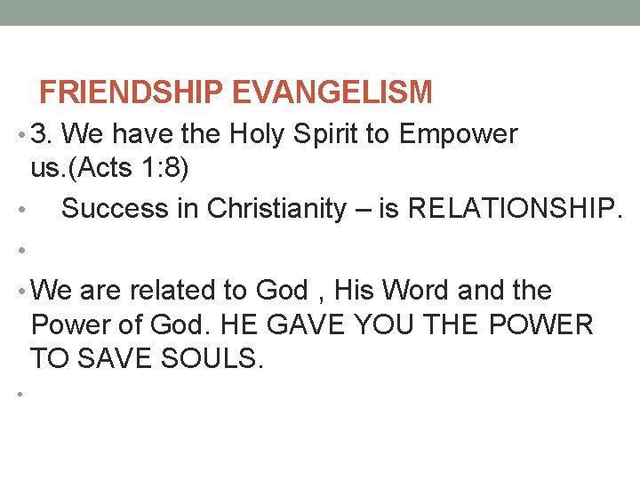 FRIENDSHIP EVANGELISM • 3. We have the Holy Spirit to Empower us. (Acts 1: