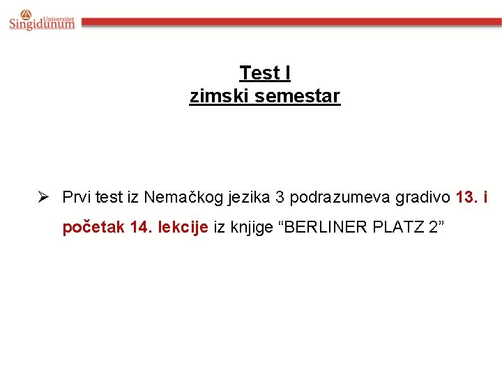 Test I zimski semestar Ø Prvi test iz Nemačkog jezika 3 podrazumeva gradivo 13.