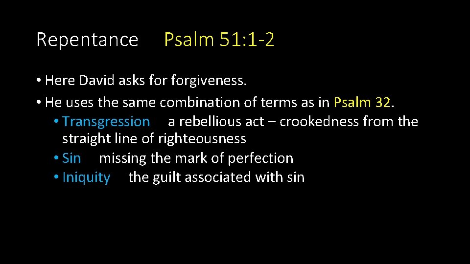 Repentance Psalm 51: 1 -2 • Here David asks forgiveness. • He uses the Repentance Psalm 51: 1 -2 • Here David asks forgiveness. • He uses the