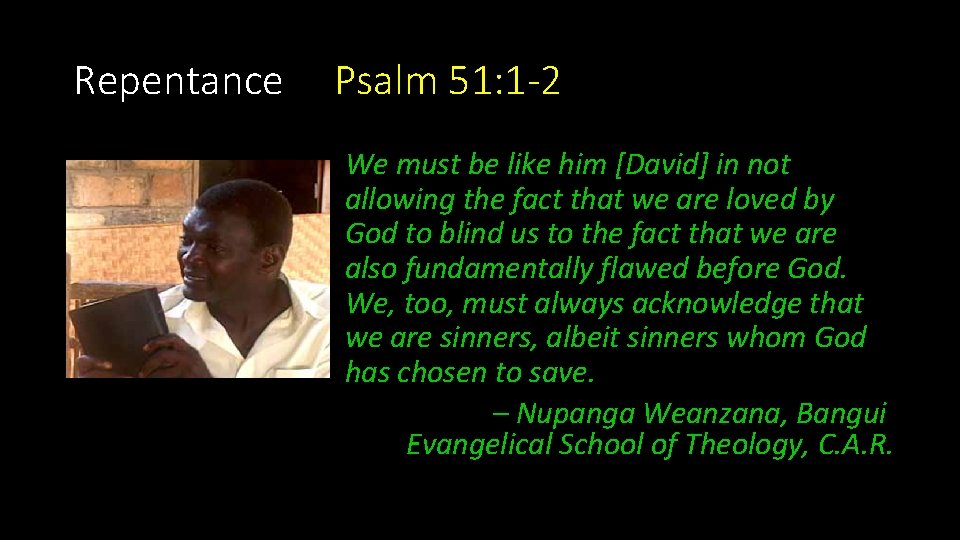 Repentance Psalm 51: 1 -2 We must be like him [David] in not allowing