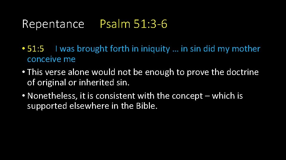 Repentance Psalm 51: 3 -6 • 51: 5 I was brought forth in iniquity Repentance Psalm 51: 3 -6 • 51: 5 I was brought forth in iniquity