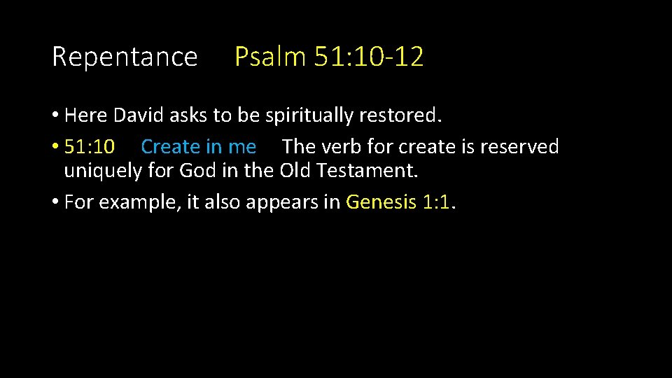 Repentance Psalm 51: 10 -12 • Here David asks to be spiritually restored. • Repentance Psalm 51: 10 -12 • Here David asks to be spiritually restored. •