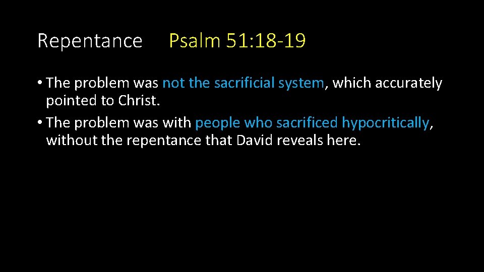 Repentance Psalm 51: 18 -19 • The problem was not the sacrificial system, which Repentance Psalm 51: 18 -19 • The problem was not the sacrificial system, which