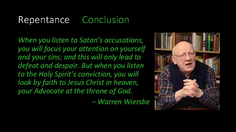 Repentance Conclusion When you listen to Satan’s accusations, you will focus your attention on Repentance Conclusion When you listen to Satan’s accusations, you will focus your attention on