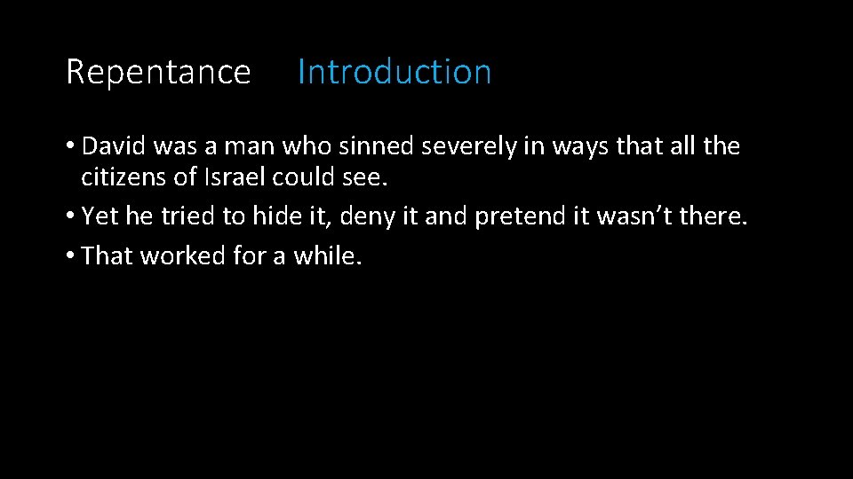 Repentance Introduction • David was a man who sinned severely in ways that all Repentance Introduction • David was a man who sinned severely in ways that all