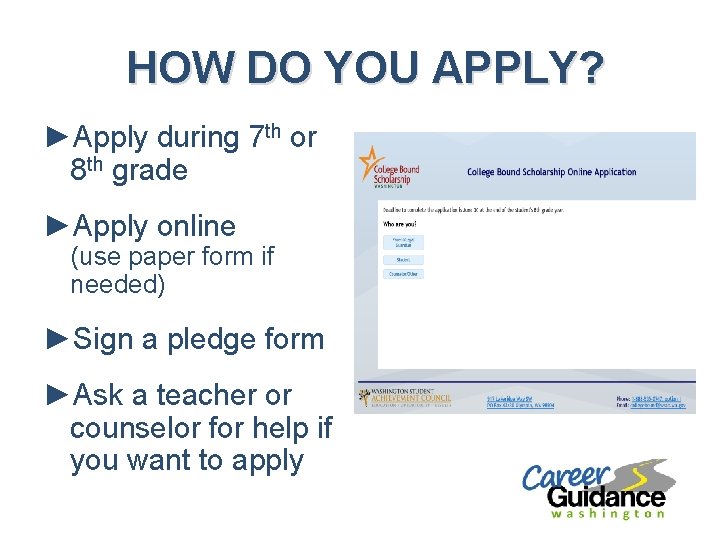 HOW DO YOU APPLY? ►Apply during 7 th or 8 th grade ►Apply online