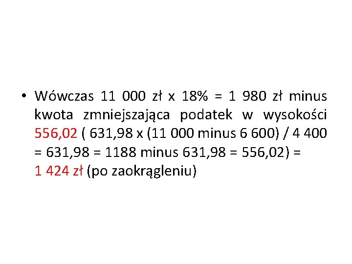  • Wówczas 11 000 zł x 18% = 1 980 zł minus kwota