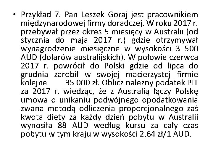  • Przykład 7. Pan Leszek Goraj jest pracownikiem międzynarodowej firmy doradczej. W roku