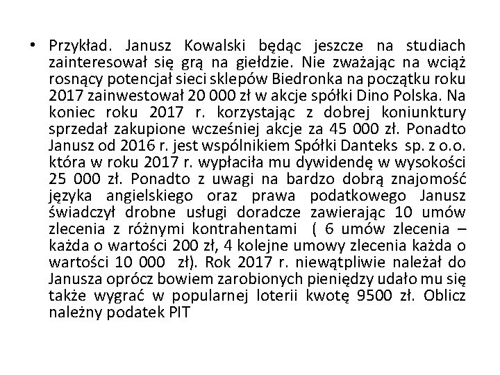 • Przykład. Janusz Kowalski będąc jeszcze na studiach zainteresował się grą na giełdzie.