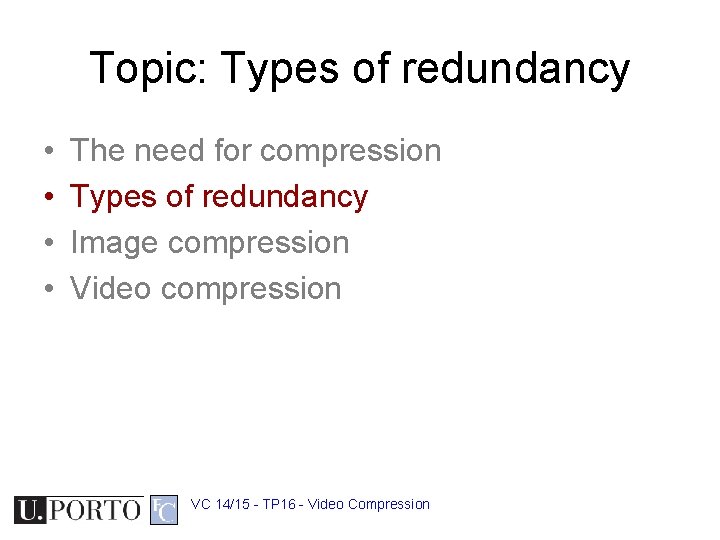 Topic: Types of redundancy • • The need for compression Types of redundancy Image