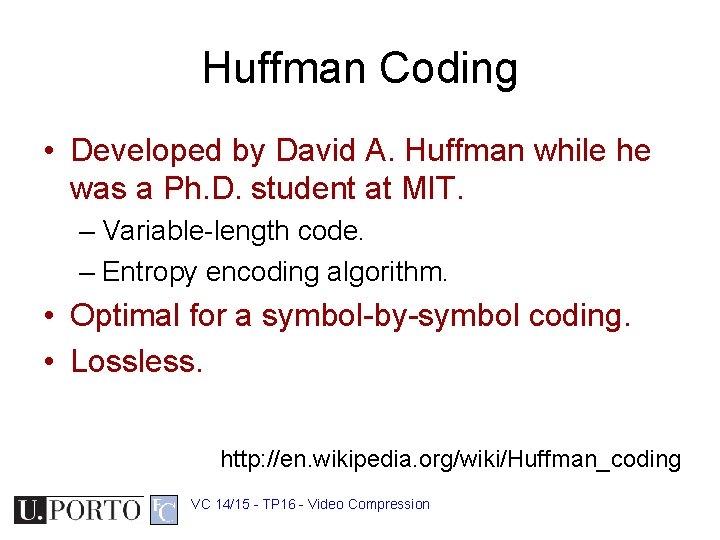 Huffman Coding • Developed by David A. Huffman while he was a Ph. D.