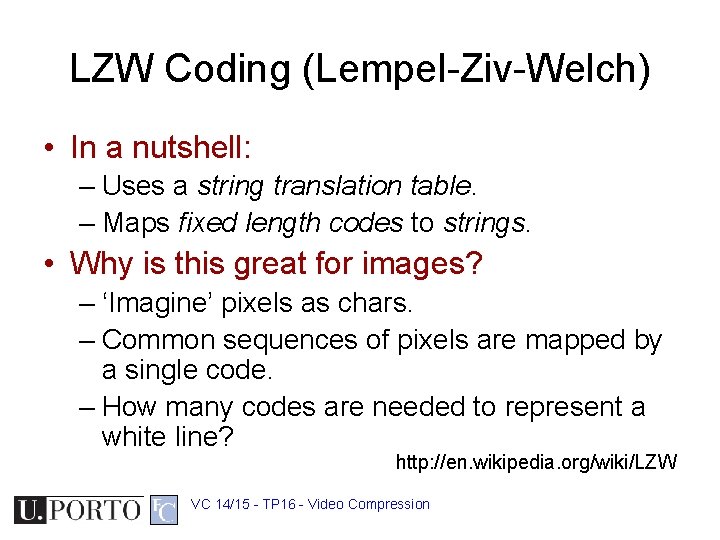 LZW Coding (Lempel-Ziv-Welch) • In a nutshell: – Uses a string translation table. –