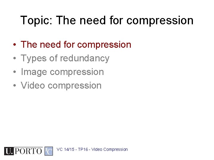 Topic: The need for compression • • The need for compression Types of redundancy