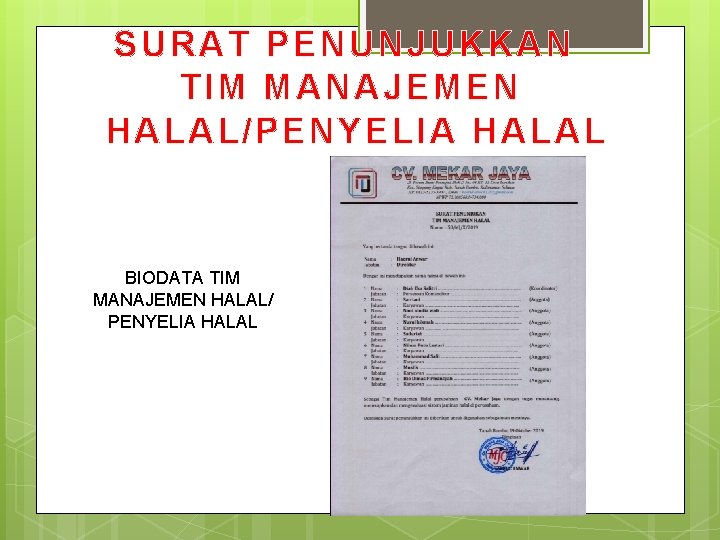 SURAT PENUNJUKKAN TIM MANAJEMEN HALAL/PENYELIA HALAL BIODATA TIM MANAJEMEN HALAL/ PENYELIA HALAL 