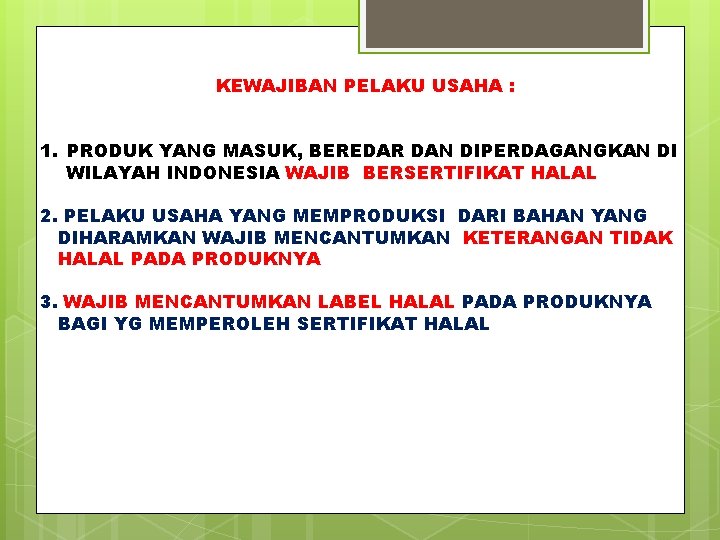 KEWAJIBAN PELAKU USAHA : 1. PRODUK YANG MASUK, BEREDAR DAN DIPERDAGANGKAN DI WILAYAH INDONESIA