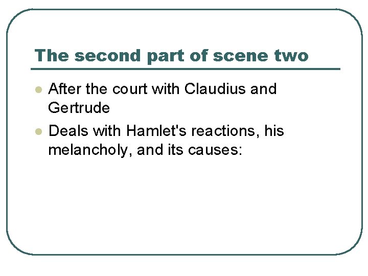 The second part of scene two l l After the court with Claudius and