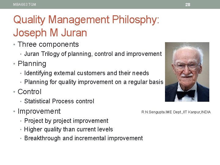 MBA 663: TQM 28 Quality Management Philosphy: Joseph M Juran • Three components •