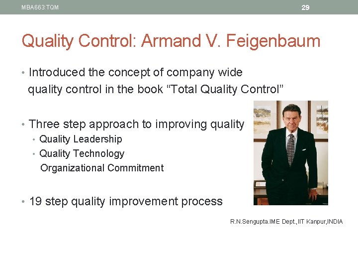 29 MBA 663: TQM Quality Control: Armand V. Feigenbaum • Introduced the concept of