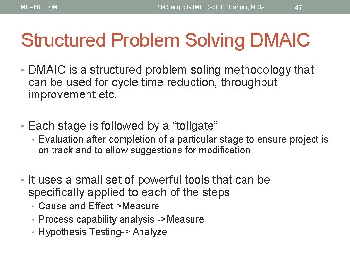 MBA 663: TQM R. N. Sengupta. IME Dept. , IIT Kanpur, INDIA 47 Structured