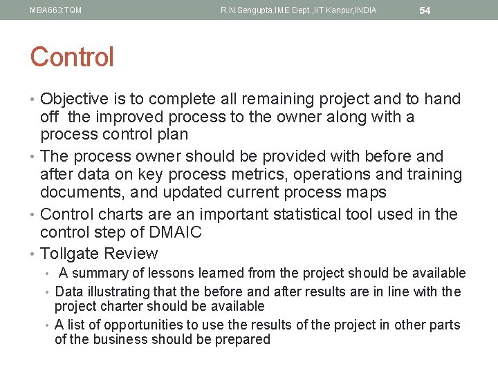 MBA 663: TQM R. N. Sengupta. IME Dept. , IIT Kanpur, INDIA 54 Control