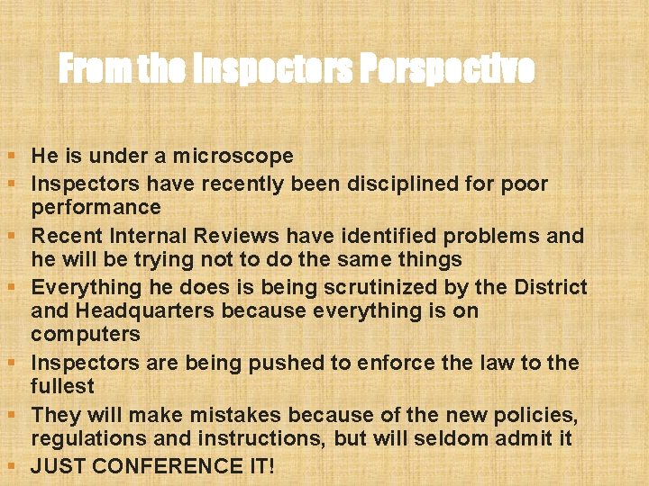 From the Inspectors Perspective § He is under a microscope § Inspectors have recently From the Inspectors Perspective § He is under a microscope § Inspectors have recently