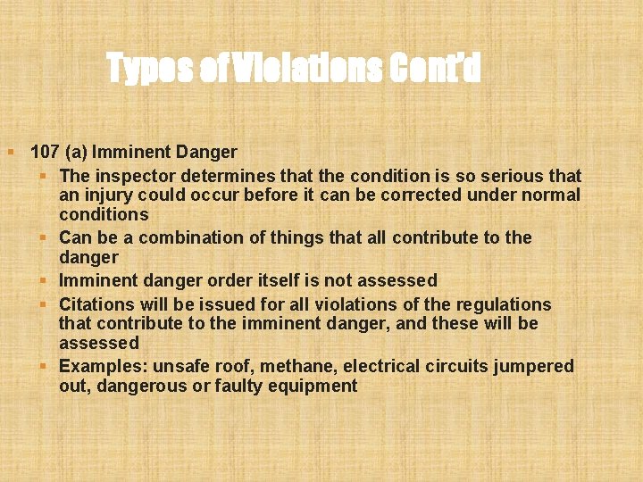 Types of Violations Cont’d § 107 (a) Imminent Danger § The inspector determines that Types of Violations Cont’d § 107 (a) Imminent Danger § The inspector determines that
