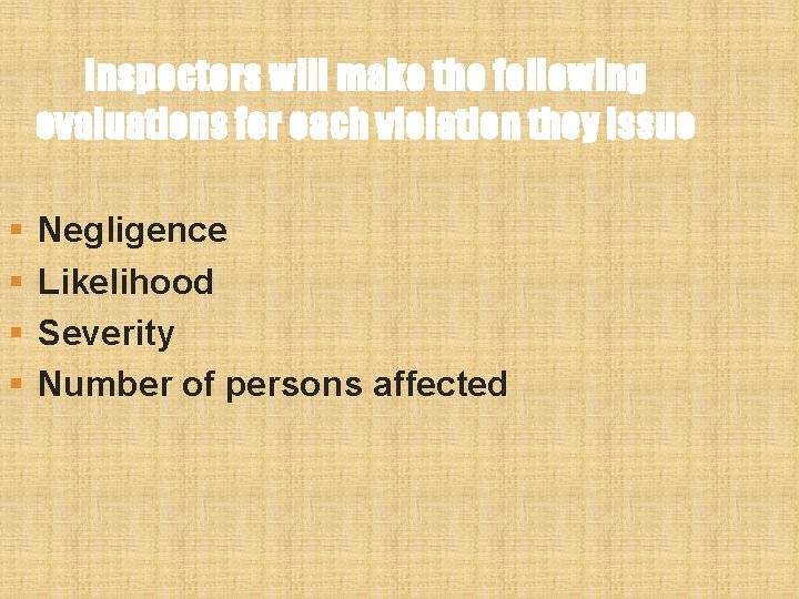 Inspectors will make the following evaluations for each violation they issue § § Negligence Inspectors will make the following evaluations for each violation they issue § § Negligence