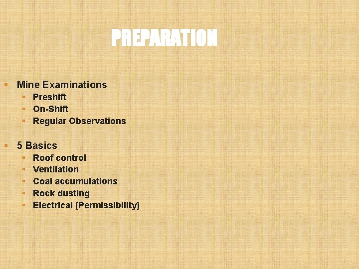 PREPARATION § Mine Examinations § Preshift § On-Shift § Regular Observations § 5 Basics PREPARATION § Mine Examinations § Preshift § On-Shift § Regular Observations § 5 Basics