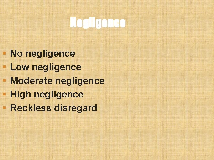 Negligence § § § No negligence Low negligence Moderate negligence High negligence Reckless disregard Negligence § § § No negligence Low negligence Moderate negligence High negligence Reckless disregard