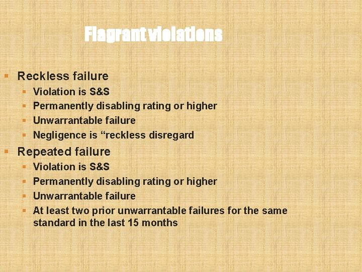 Flagrant violations § Reckless failure § § Violation is S&S Permanently disabling rating or Flagrant violations § Reckless failure § § Violation is S&S Permanently disabling rating or