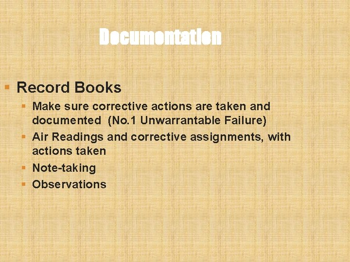 Documentation § Record Books § Make sure corrective actions are taken and documented (No. Documentation § Record Books § Make sure corrective actions are taken and documented (No.