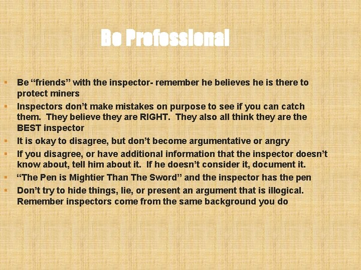 Be Professional § § § Be “friends” with the inspector- remember he believes he Be Professional § § § Be “friends” with the inspector- remember he believes he