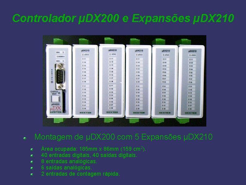 Controlador µDX 200 e Expansões µDX 210 Montagem de µDX 200 com 5 Expansões