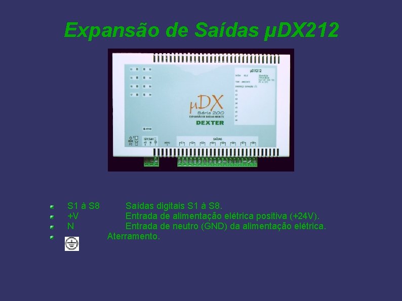 Expansão de Saídas µDX 212 S 1 à S 8 +V N Saídas digitais