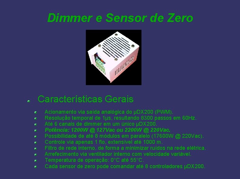 Dimmer e Sensor de Zero Características Gerais Acionamento via saída analógica do µDX 200